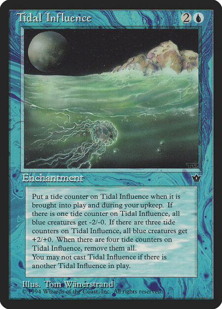 Tidal Influence - Cast this spell only if no permanents named Tidal Influence are on the battlefield.