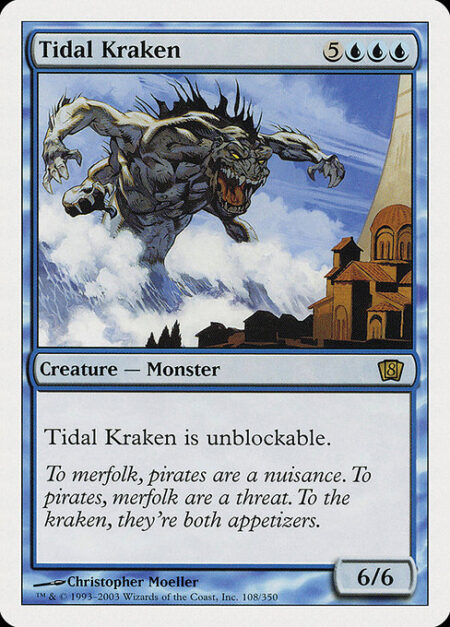 Tidal Kraken - Tidal Kraken can't be blocked.