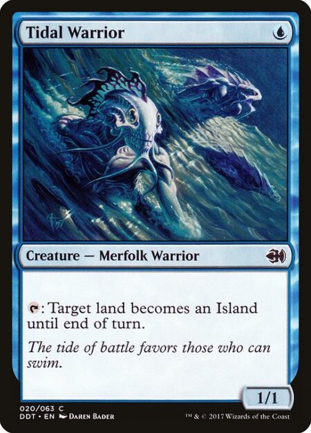 Tidal Warrior - {T}: Target land becomes an Island until end of turn.