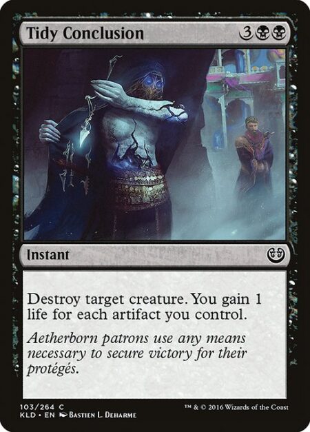 Tidy Conclusion - Destroy target creature. You gain 1 life for each artifact you control.