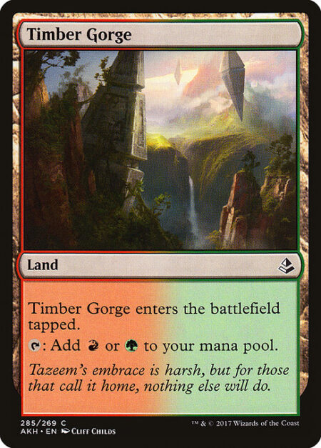 Timber Gorge - Timber Gorge enters the battlefield tapped.