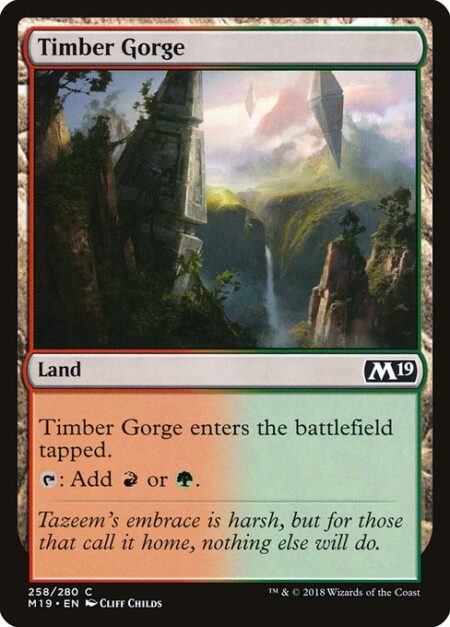 Timber Gorge - Timber Gorge enters the battlefield tapped.