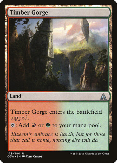 Timber Gorge - Timber Gorge enters the battlefield tapped.