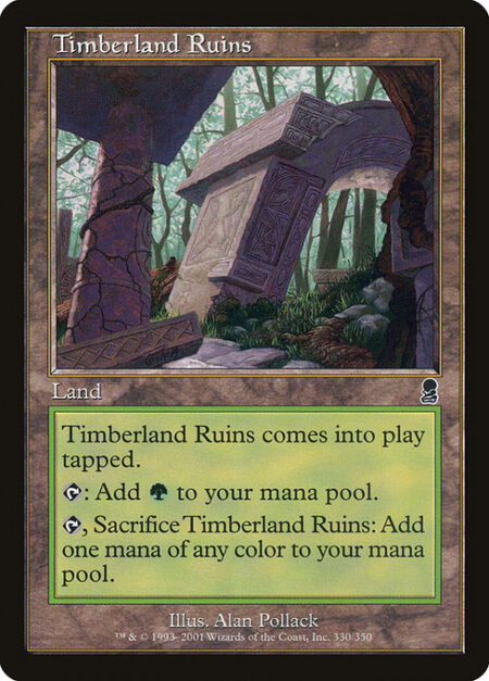 Timberland Ruins - Timberland Ruins enters the battlefield tapped.