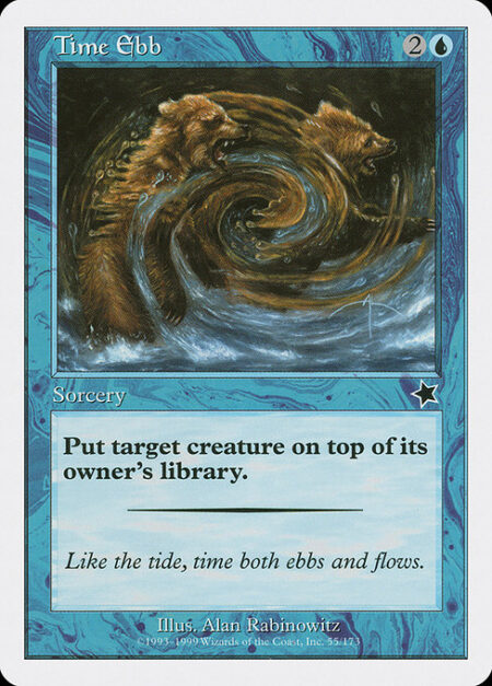 Time Ebb - Put target creature on top of its owner's library.