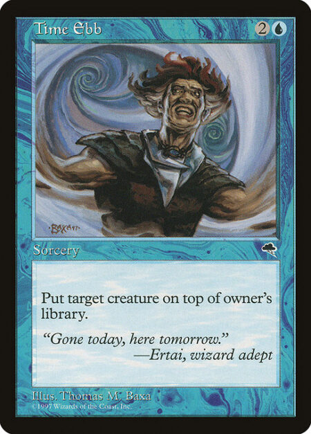 Time Ebb - Put target creature on top of its owner's library.