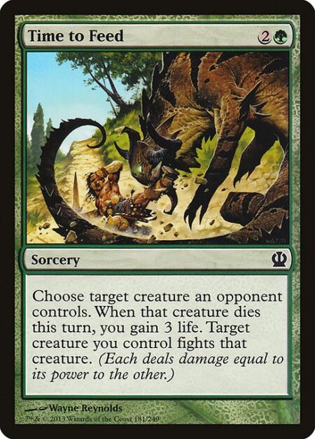 Time to Feed - Choose target creature an opponent controls. When that creature dies this turn