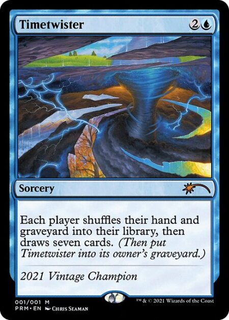 Timetwister - Each player shuffles their hand and graveyard into their library