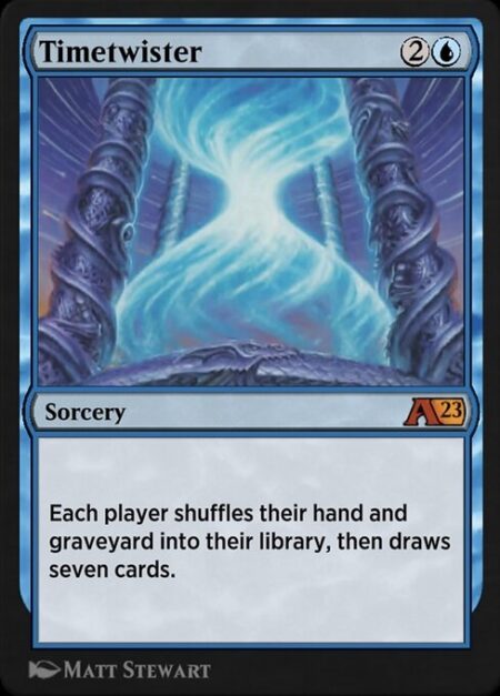 Timetwister - Each player shuffles their hand and graveyard into their library