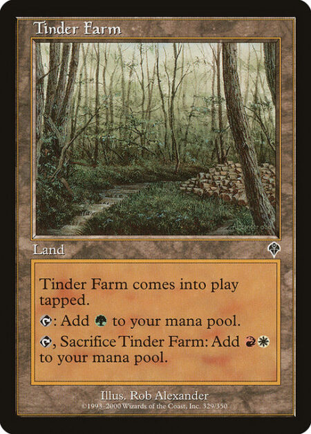 Tinder Farm - Tinder Farm enters the battlefield tapped.