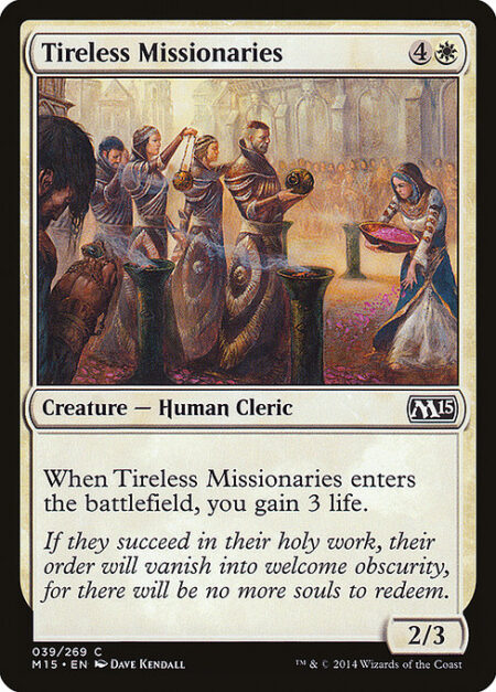 Tireless Missionaries - When Tireless Missionaries enters the battlefield