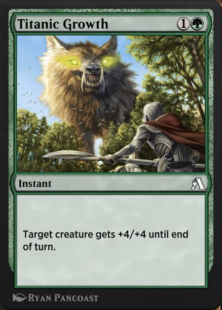 Titanic Growth - Target creature gets +4/+4 until end of turn.