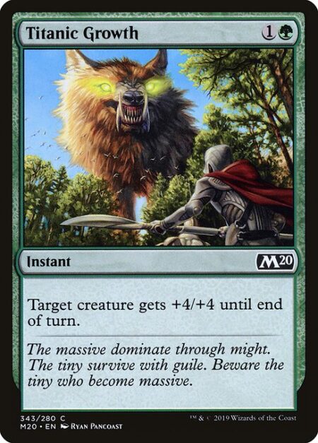 Titanic Growth - Target creature gets +4/+4 until end of turn.