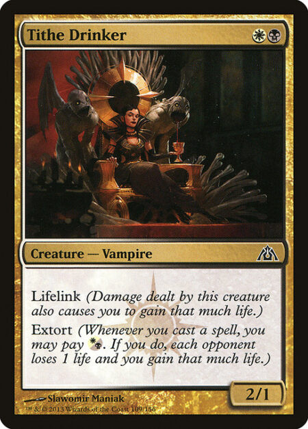 Tithe Drinker - Lifelink (Damage dealt by this creature also causes you to gain that much life.)