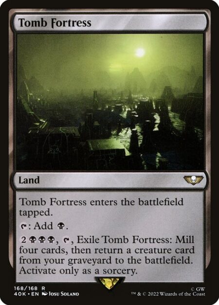 Tomb Fortress - Tomb Fortress enters the battlefield tapped.