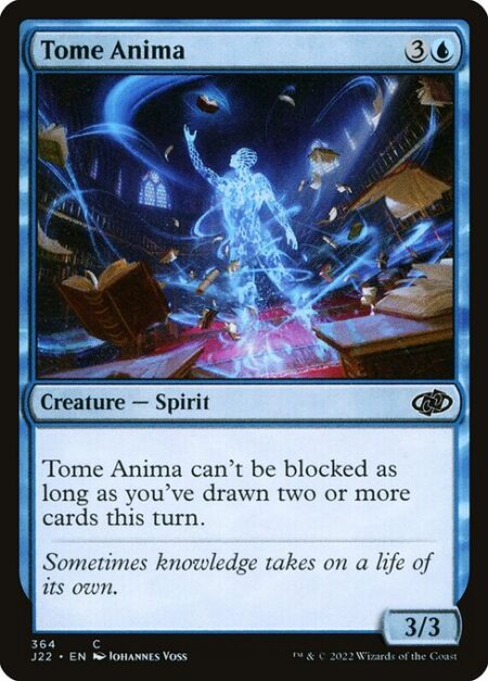 Tome Anima - Tome Anima can't be blocked as long as you've drawn two or more cards this turn.