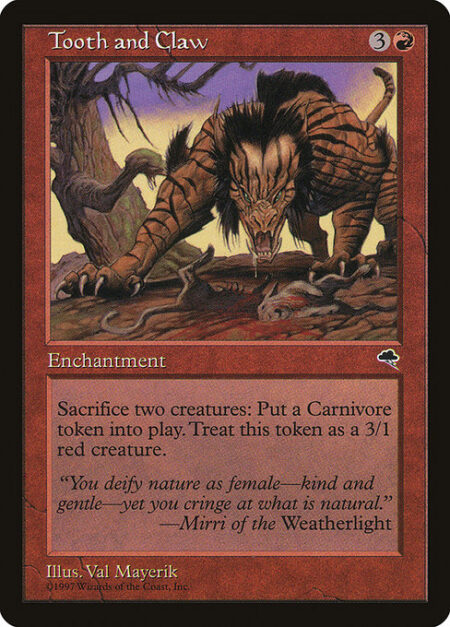 Tooth and Claw - Sacrifice two creatures: Create a 3/1 red Beast creature token named Carnivore.