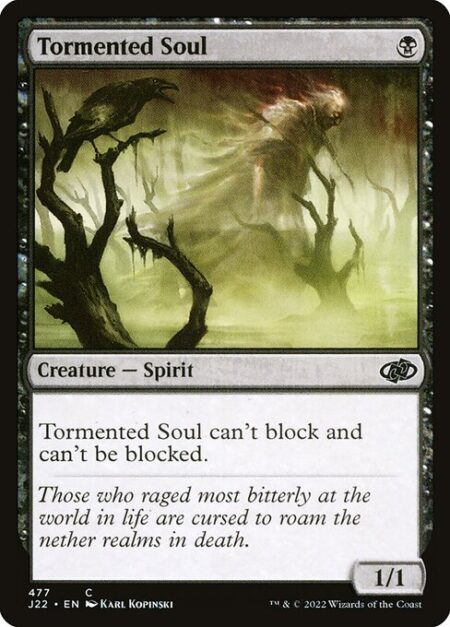 Tormented Soul - Tormented Soul can't block and can't be blocked.