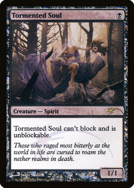 Tormented Soul - Tormented Soul can't block and can't be blocked.