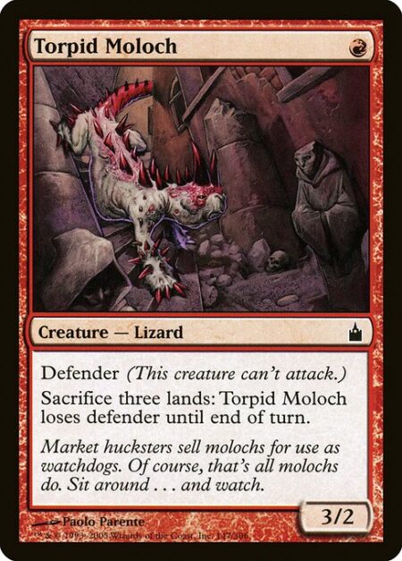 Torpid Moloch - Defender (This creature can't attack.)