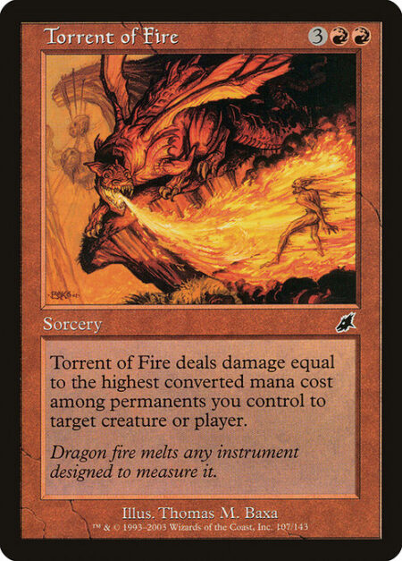 Torrent of Fire - Torrent of Fire deals damage to any target equal to the highest mana value among permanents you control.