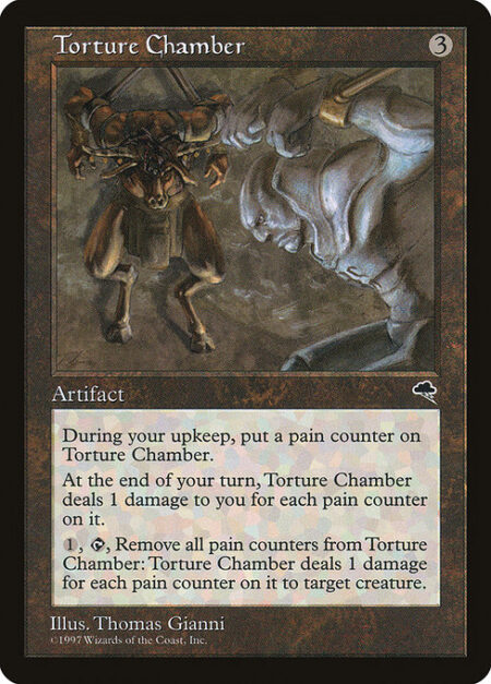 Torture Chamber - At the beginning of your upkeep