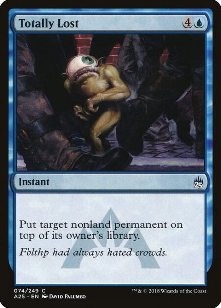 Totally Lost - Put target nonland permanent on top of its owner's library.