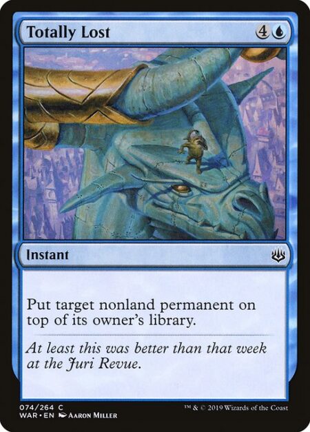 Totally Lost - Put target nonland permanent on top of its owner's library.