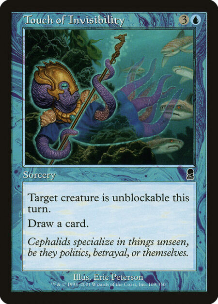 Touch of Invisibility - Target creature can't be blocked this turn.