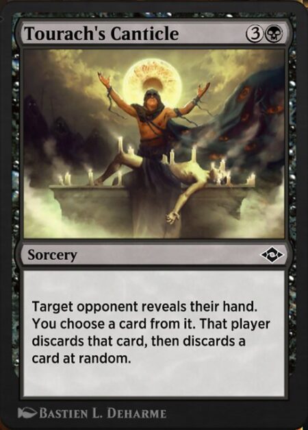Tourach's Canticle - Target opponent reveals their hand. You choose a card from it. That player discards that card