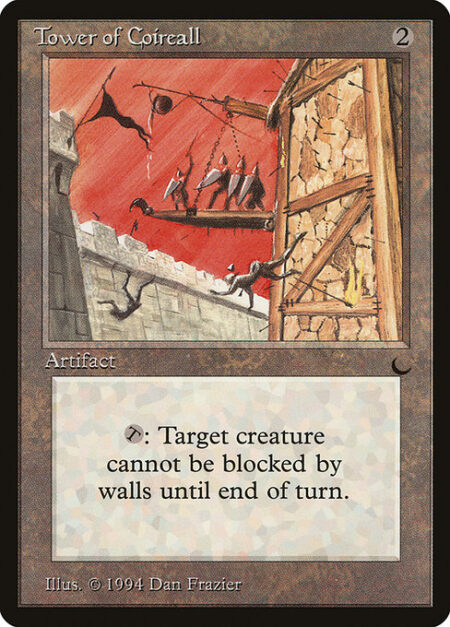 Tower of Coireall - {T}: Target creature can't be blocked by Walls this turn.