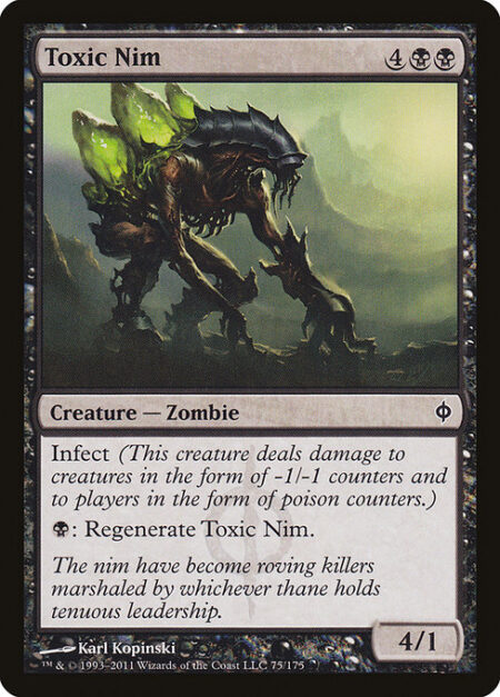 Toxic Nim - Infect (This creature deals damage to creatures in the form of -1/-1 counters and to players in the form of poison counters.)