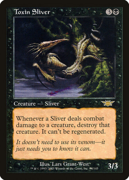 Toxin Sliver - Whenever a Sliver deals combat damage to a creature