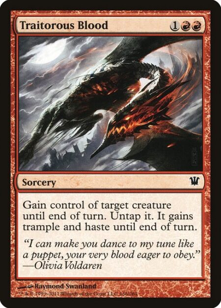 Traitorous Blood - Gain control of target creature until end of turn. Untap it. It gains trample and haste until end of turn.