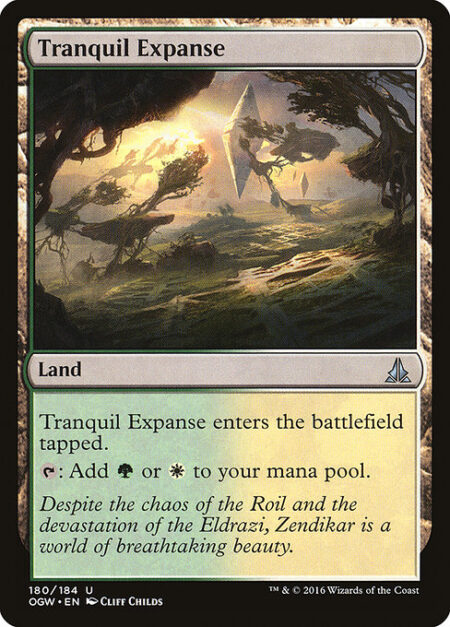 Tranquil Expanse - Tranquil Expanse enters the battlefield tapped.