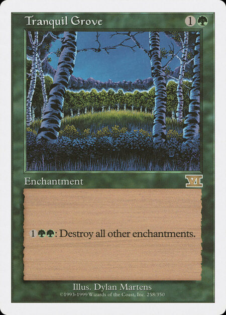 Tranquil Grove - {1}{G}{G}: Destroy all other enchantments.