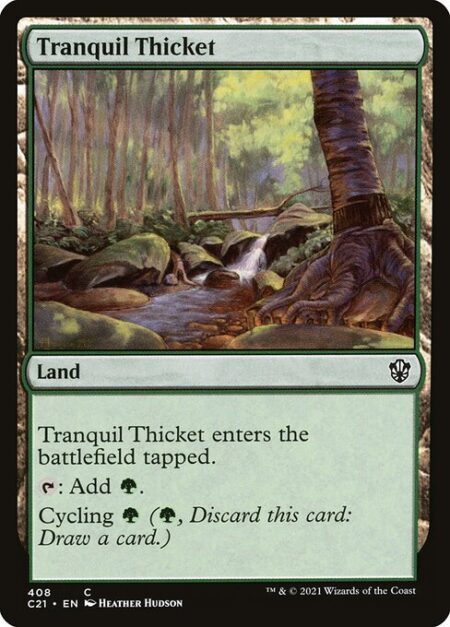 Tranquil Thicket - Tranquil Thicket enters the battlefield tapped.