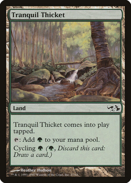 Tranquil Thicket - Tranquil Thicket enters the battlefield tapped.