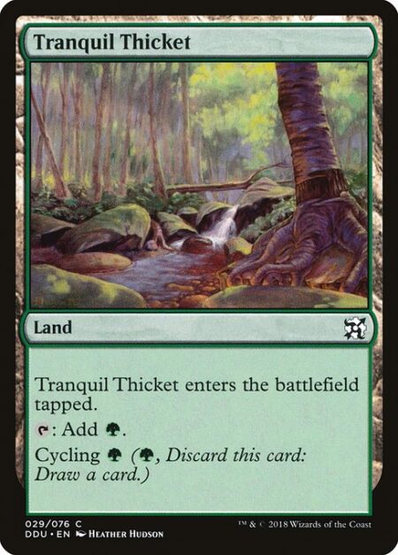 Tranquil Thicket - Tranquil Thicket enters the battlefield tapped.