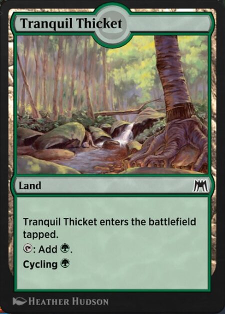 Tranquil Thicket - Tranquil Thicket enters the battlefield tapped.