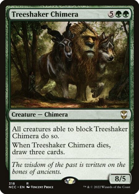 Treeshaker Chimera - All creatures able to block Treeshaker Chimera do so.