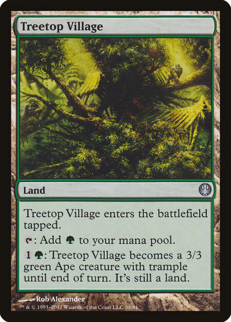 Treetop Village - Treetop Village enters the battlefield tapped.