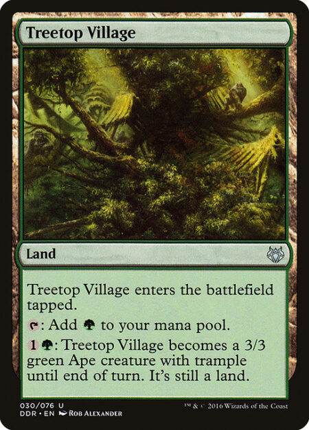 Treetop Village - Treetop Village enters the battlefield tapped.