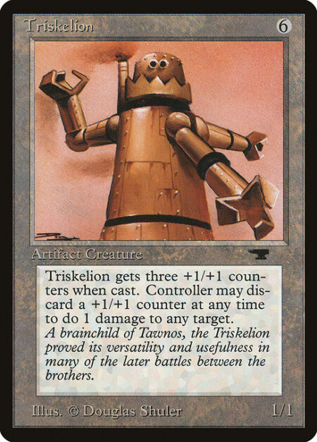 Triskelion - Triskelion enters the battlefield with three +1/+1 counters on it.