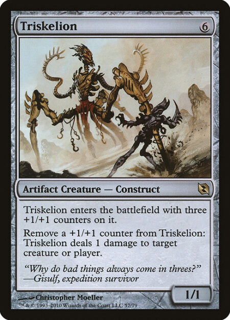 Triskelion - Triskelion enters the battlefield with three +1/+1 counters on it.