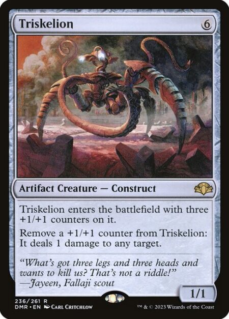 Triskelion - Triskelion enters the battlefield with three +1/+1 counters on it.