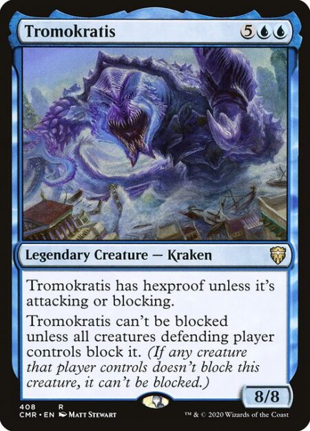 Tromokratis - Tromokratis has hexproof unless it's attacking or blocking.