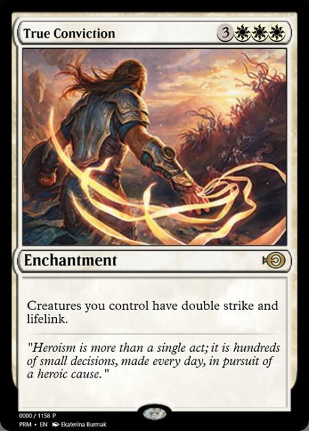 True Conviction - Creatures you control have double strike and lifelink.