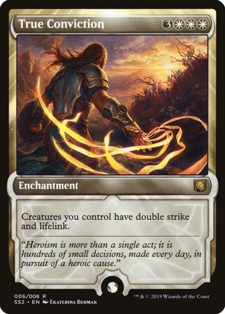 True Conviction - Creatures you control have double strike and lifelink.