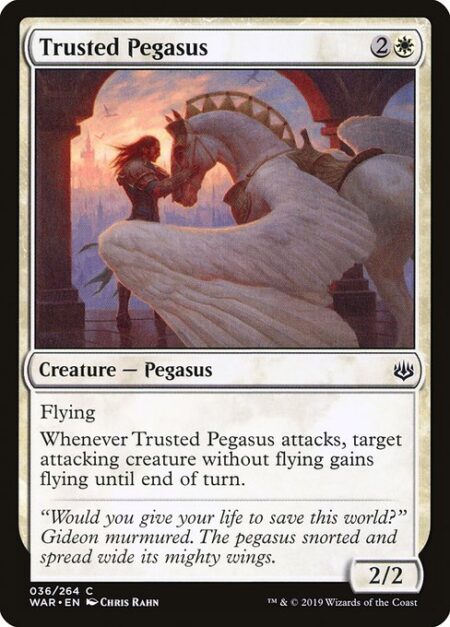 Trusted Pegasus - Flying (This creature can't be blocked except by creatures with flying or reach.)